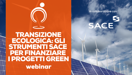 Transizione ecologica: gli strumenti SACE per finanziare i progetti green