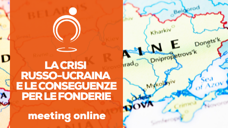La crisi russo-ucraina e le conseguenze per le fonderie